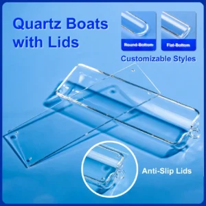 A quartz boat with its lid, featuring customizability options for round-bottom and flat-bottom styles, highlighting anti-slip lids for secure sample handling.