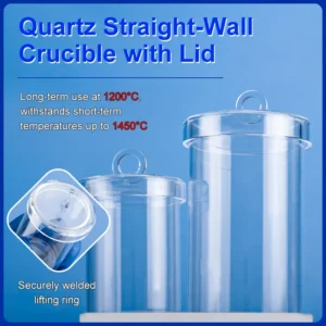 Quartz Straight-Wall Crucible with Lid | Fused Silica Cylindrical Crucible 8 Two quartz straight-wall crucibles with lids, emphasizing their high-temperature resistance (long-term 1200°C, short-term 1450°C) and securely welded lifting ring.